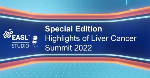 EASL Studio Special Edition: Highlights of Liver Cancer Summit 2022