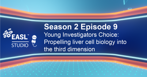 EASL Studio S2 E9: YI Choice: Propelling liver cell biology into the third dimension