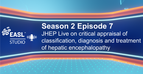 EASL Studio Podcast S2 E7: JHEP Live on critical appraisal of classification, diagnosis and treatment of hepatic encephalopathy