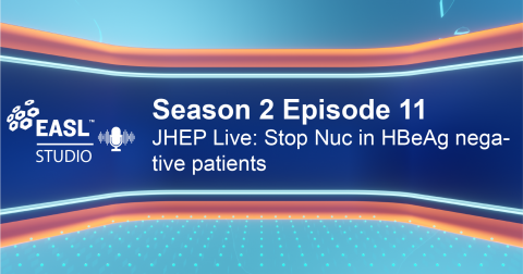 EASL Studio Podcast S2 E11: JHEP Live: Stop Nuc in HBeAg negative patients