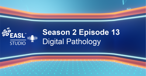 EASL Studio Podcast S2 E13: Digital Pathology