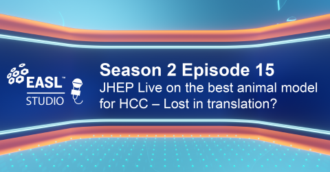 EASL Studio S2 E15: JHEP Live on the best animal model for HCC – Lost in translation?