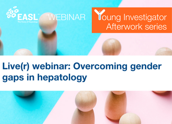 EASL YI Afterwork series: Live(r) Webinar on Overcoming Gender Gaps in Hepatology