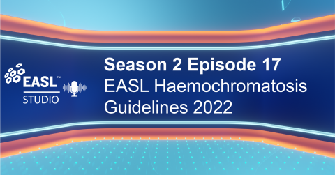 EASL Studio Podcast S2 E17: EASL Haemochromatosis Guidelines 2022
