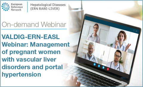 ERN Rare-Liver on-demand Webinar: VALDIG-ERN-EASL Webinar: Management of pregnant women with vascular liver disorders and portal hypertension
