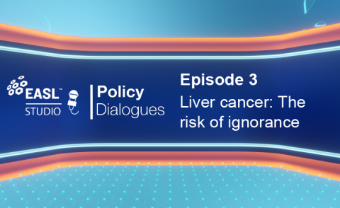EASL Policy Dialogues Episode 3: Liver cancer: The risk of ignorance