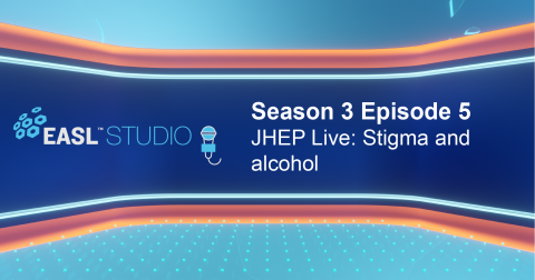 EASL Studio S3 E5: JHEP Live: Stigma and alcohol
