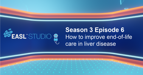 EASL Studio Podcast S3 E6: How to improve end-of-life care in liver disease?