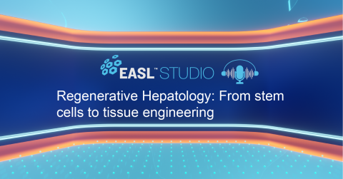 EASL Studio Podcast S3 E11: Regenerative Hepatology: From stem cells to tissue engineering