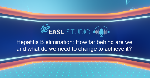 EASL Studio Podcast S4 E1: Hepatitis B elimination: How far behind are we and what do we need to change to achieve it?