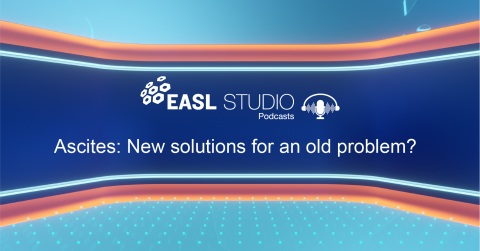 EASL Studio Podcast S4 E10: Ascites: New solution for an old problem?