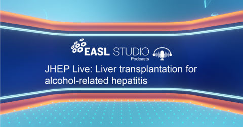 EASL Studio Podcast S4 E13: JHEP Live: Liver transplantation for alcohol-related hepatitis