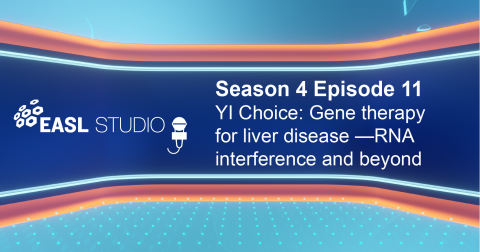 EASL Studio S4 E11: YI Choice: Gene therapy for liver disease — RNA interference and beyond
