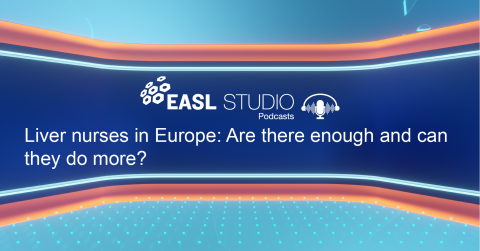 EASL Studio Podcast S4 E18: Liver nurses in Europe: Are there enough and can they do more?