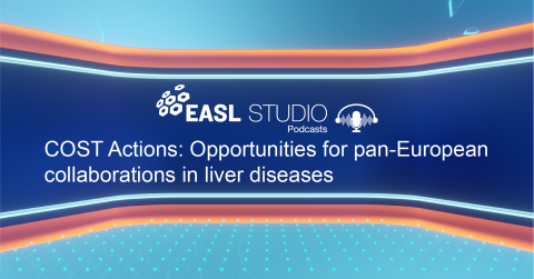 EASL Studio Podcast S4 E20: COST Actions: Opportunities for pan-European collaborations in liver diseases