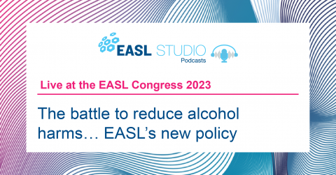 EASL Studio Podcast: The battle to reduce alcohol harms… EASL’s new policy