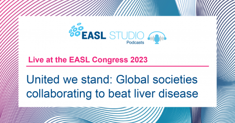 EASL Studio Podcast: United we stand: Global societies collaborating to beat liver disease