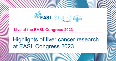 EASL Studio Podcast: Highlights of liver cancer research at EASL Congress 2023