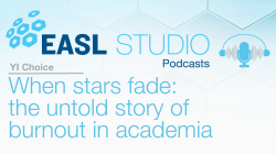 EASL Studio Podcast S5 E6: YI Choice: When stars fade: The untold story of burnout in academia