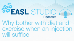 EASL Studio Podcast S5 E7: Why bother with diet and exercise when an injection will suffice?