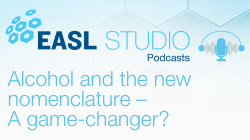 EASL Studio Podcast S5 E9: Alcohol and the new nomenclature – A game-changer?