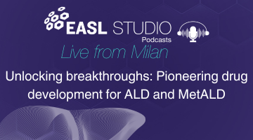 EASL Studio Podcast: Unlocking breakthroughs: Pioneering drug development for ALD and MetALD