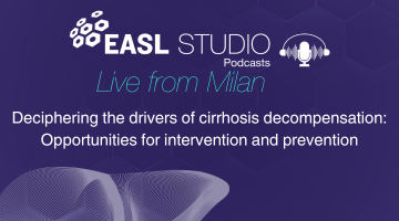 EASL Studio Podcast: Deciphering the drivers of cirrhosis decompensation: Opportunities for intervention and prevention