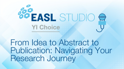 EASL Studio S8 E3: YI Choice: From Idea to Abstract to Publication: Navigating Your Research Journey