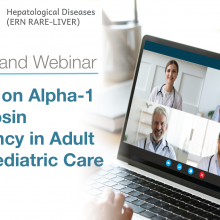 ERN Rare-Liver on-demand Webinar: Update on Alpha-1 Antitrypsin Deficiency in adult and paediatric care